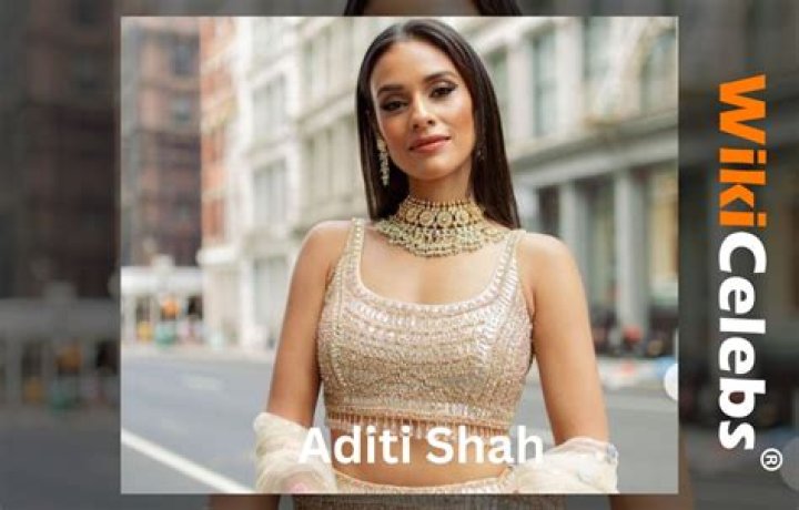 Aditi Shah Height, Weight, Net Worth, Age, Birthday, Wikipedia, Who, Instagram, Biography