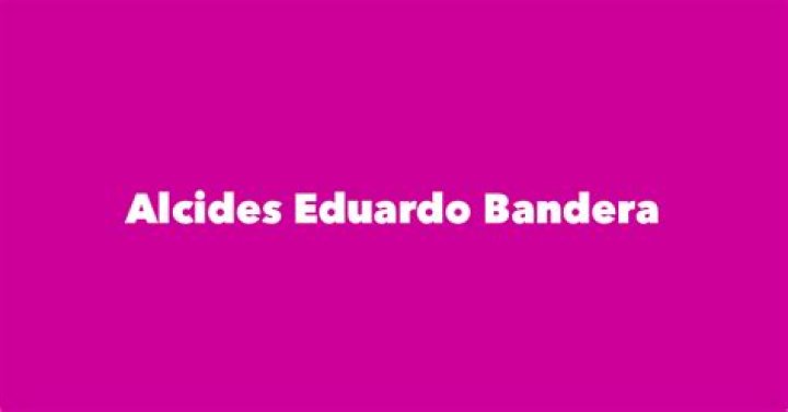 Alcides Eduardo Bandera Biography, Age, Height, Net Worth, Family