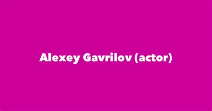Alexey Gavrilov Biography, Age, Height, Wife, Net Worth, Family