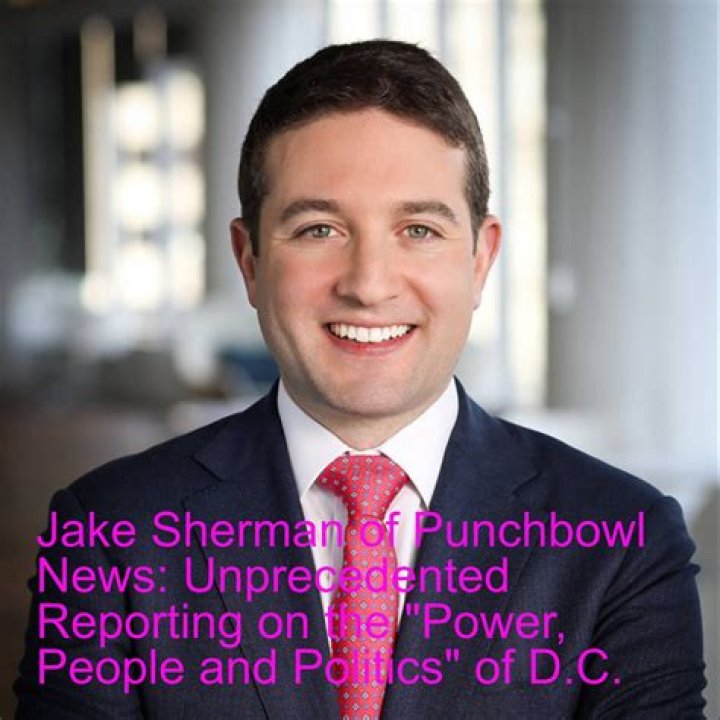 Jake Sherman (Journalist) - Age, Birthday, Bio, Facts, Family, Net Worth, Height & More