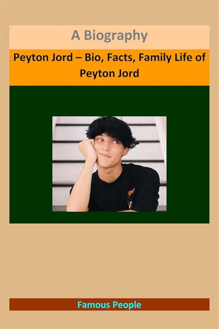 Peyton Jord Age | Wiki, Net worth, Bio, Height, Girlfriend? |