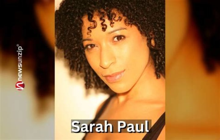 Who is Sarah Paul? Wiki, Age, Net Worth, Husband, Height, Biodata, Parents, Movies & More